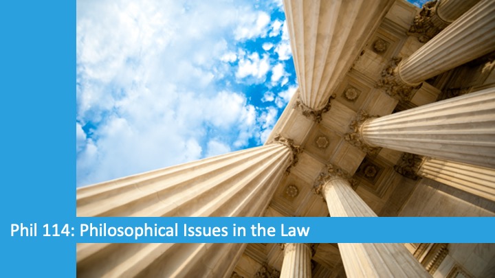 image of the roman columns from Supreme Court House, but the camera angle from the ground looking up. Some blue sky is visible. In white text on a sky blue background, the text reads "Phil 114: Philosophical Issues in the Law"